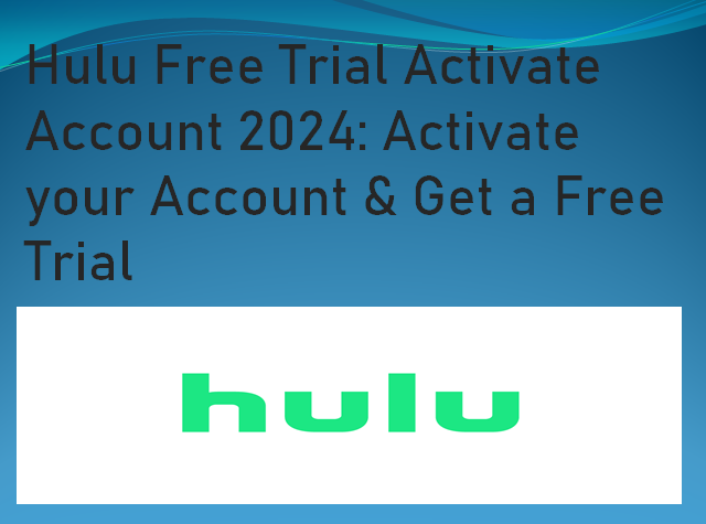 Hulu Free Trial Activate Account 2024